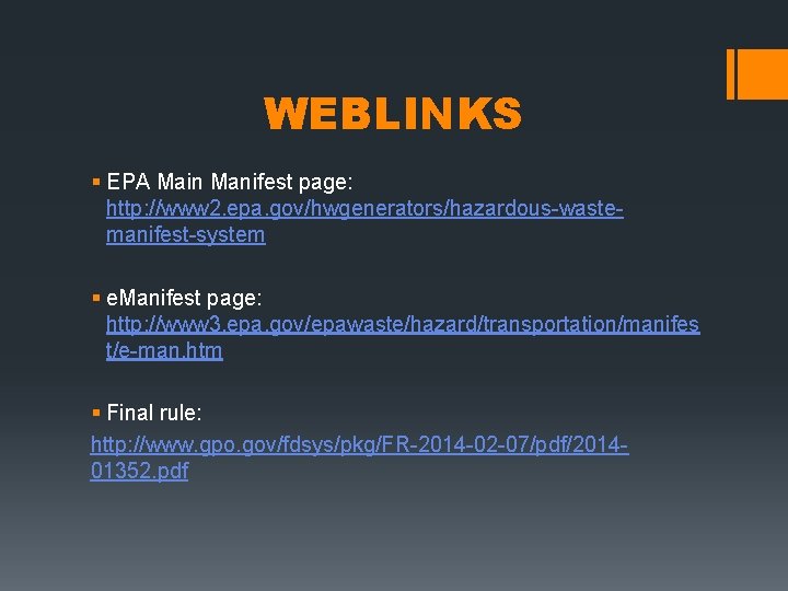 WEBLINKS § EPA Main Manifest page: http: //www 2. epa. gov/hwgenerators/hazardous-wastemanifest-system § e. Manifest