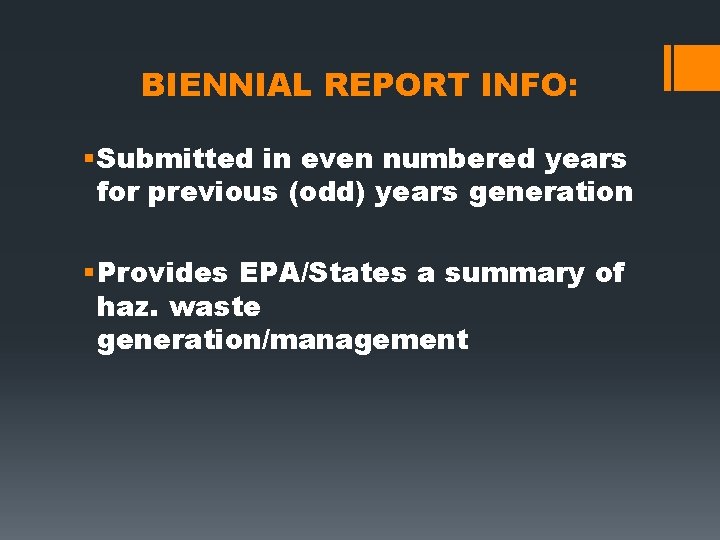 BIENNIAL REPORT INFO: § Submitted in even numbered years for previous (odd) years generation