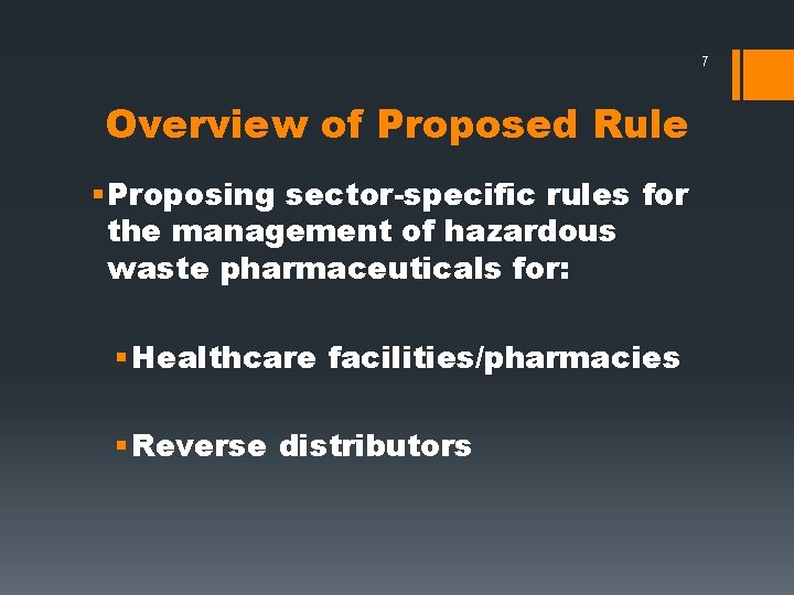 7 Overview of Proposed Rule § Proposing sector-specific rules for the management of hazardous