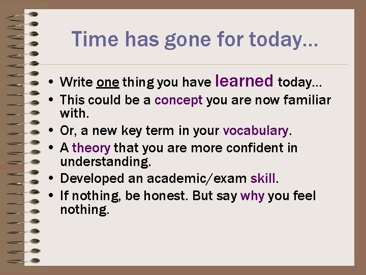 Time has gone for today… • Write one thing you have learned today… •