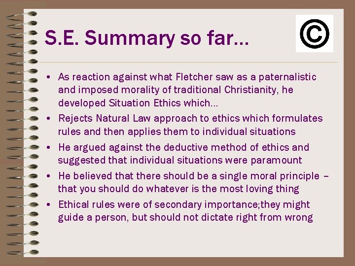 S. E. Summary so far… • As reaction against what Fletcher saw as a