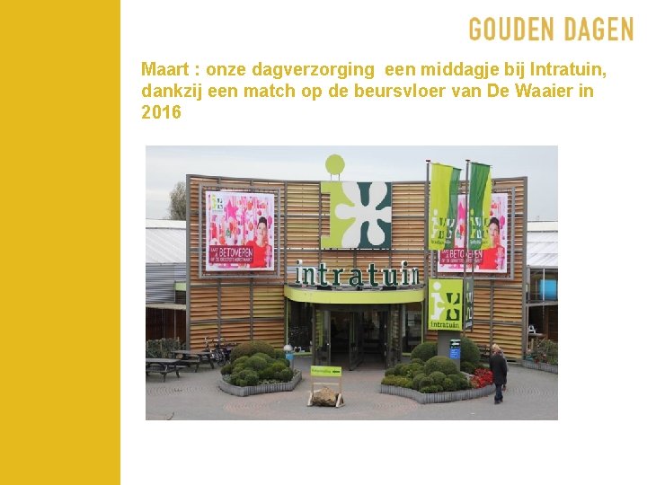 Maart : onze dagverzorging een middagje bij Intratuin, dankzij een match op de beursvloer