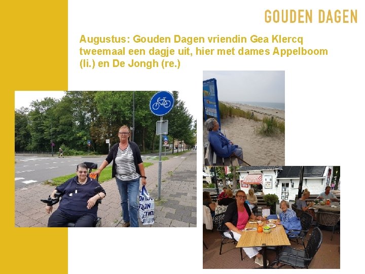 Augustus: Gouden Dagen vriendin Gea Klercq tweemaal een dagje uit, hier met dames Appelboom