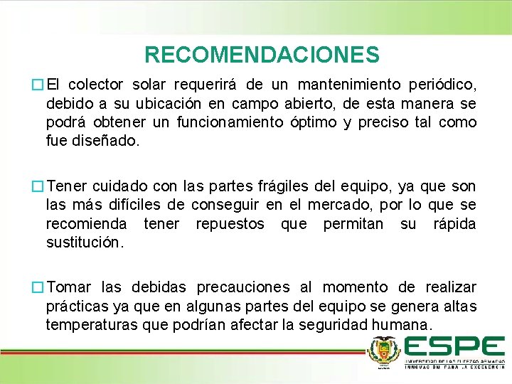 RECOMENDACIONES �El colector solar requerirá de un mantenimiento periódico, debido a su ubicación en