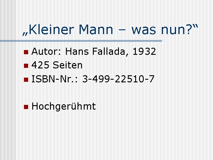 „Kleiner Mann – was nun? “ Autor: Hans Fallada, 1932 n 425 Seiten n