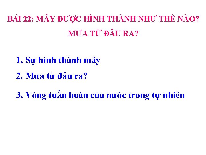 BA I 22: M Y ĐƯỢC HÌNH THÀNH NHƯ THẾ NÀO? MƯA TỪ Đ