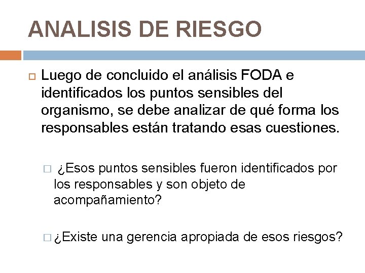 ANALISIS DE RIESGO Luego de concluido el análisis FODA e identificados los puntos sensibles ANALISIS DE RIESGO Luego de concluido el análisis FODA e identificados los puntos sensibles