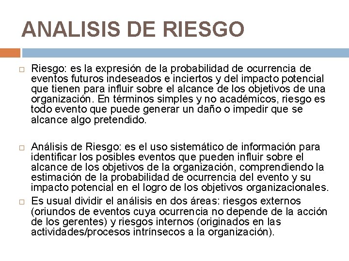 ANALISIS DE RIESGO Riesgo: es la expresión de la probabilidad de ocurrencia de eventos ANALISIS DE RIESGO Riesgo: es la expresión de la probabilidad de ocurrencia de eventos