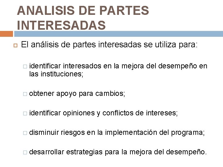 ANALISIS DE PARTES INTERESADAS El análisis de partes interesadas se utiliza para: � identificar ANALISIS DE PARTES INTERESADAS El análisis de partes interesadas se utiliza para: � identificar