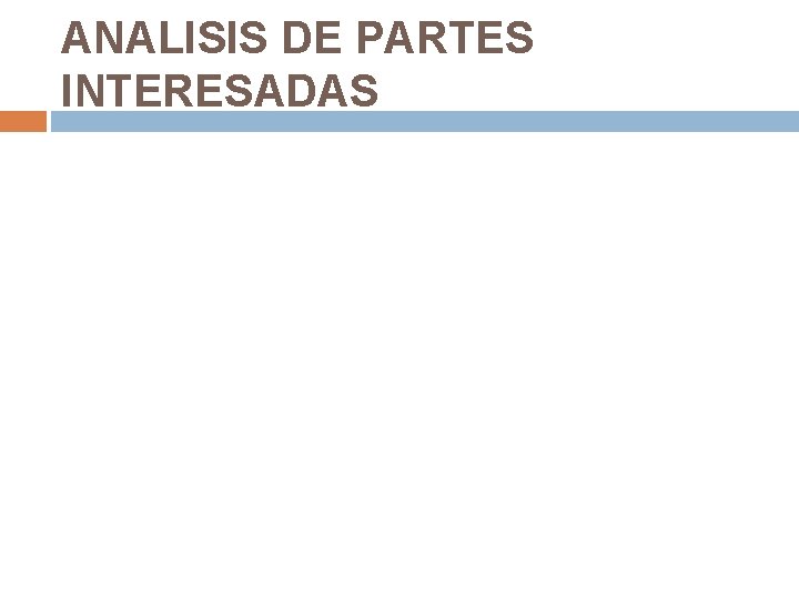 ANALISIS DE PARTES INTERESADAS ANALISIS DE PARTES INTERESADAS