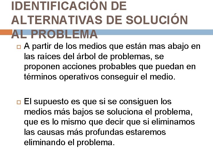 IDENTIFICACIÓN DE ALTERNATIVAS DE SOLUCIÓN AL PROBLEMA A partir de los medios que están IDENTIFICACIÓN DE ALTERNATIVAS DE SOLUCIÓN AL PROBLEMA A partir de los medios que están
