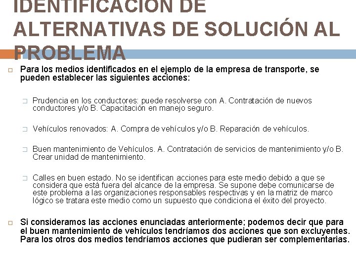 IDENTIFICACIÓN DE ALTERNATIVAS DE SOLUCIÓN AL PROBLEMA Para los medios identificados en el ejemplo IDENTIFICACIÓN DE ALTERNATIVAS DE SOLUCIÓN AL PROBLEMA Para los medios identificados en el ejemplo