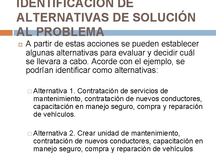 IDENTIFICACIÓN DE ALTERNATIVAS DE SOLUCIÓN AL PROBLEMA A partir de estas acciones se pueden IDENTIFICACIÓN DE ALTERNATIVAS DE SOLUCIÓN AL PROBLEMA A partir de estas acciones se pueden