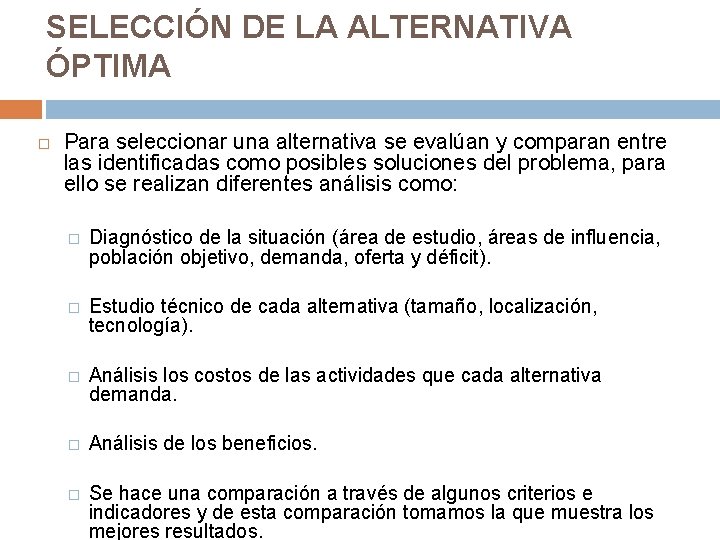 SELECCIÓN DE LA ALTERNATIVA ÓPTIMA Para seleccionar una alternativa se evalúan y comparan entre SELECCIÓN DE LA ALTERNATIVA ÓPTIMA Para seleccionar una alternativa se evalúan y comparan entre