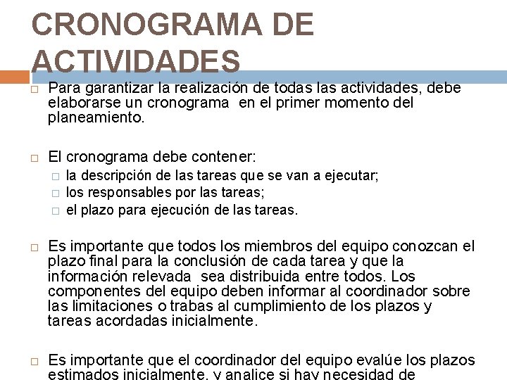 CRONOGRAMA DE ACTIVIDADES Para garantizar la realización de todas las actividades, debe elaborarse un CRONOGRAMA DE ACTIVIDADES Para garantizar la realización de todas las actividades, debe elaborarse un