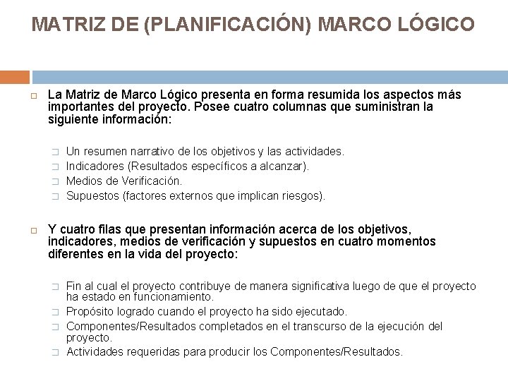 MATRIZ DE (PLANIFICACIÓN) MARCO LÓGICO La Matriz de Marco Lógico presenta en forma resumida MATRIZ DE (PLANIFICACIÓN) MARCO LÓGICO La Matriz de Marco Lógico presenta en forma resumida