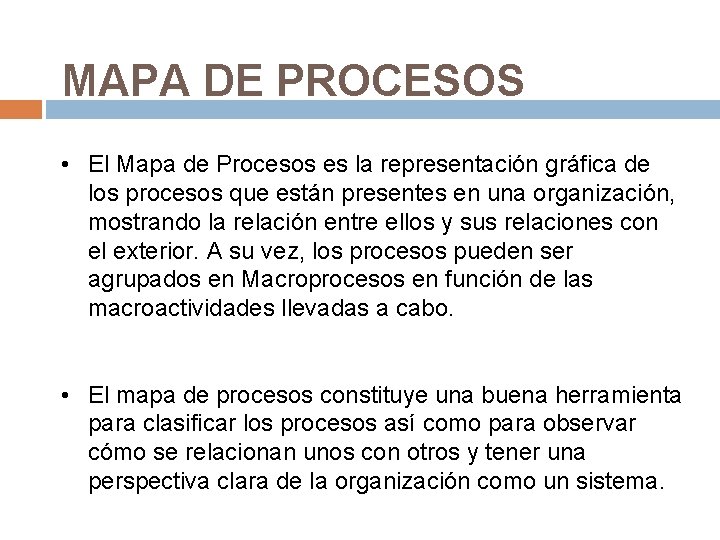 MAPA DE PROCESOS • El Mapa de Procesos es la representación gráfica de los MAPA DE PROCESOS • El Mapa de Procesos es la representación gráfica de los