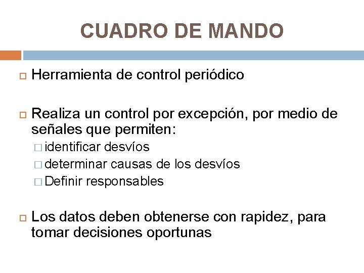 CUADRO DE MANDO Herramienta de control periódico Realiza un control por excepción, por medio CUADRO DE MANDO Herramienta de control periódico Realiza un control por excepción, por medio
