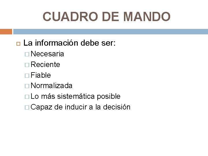 CUADRO DE MANDO La información debe ser: � Necesaria � Reciente � Fiable � CUADRO DE MANDO La información debe ser: � Necesaria � Reciente � Fiable �