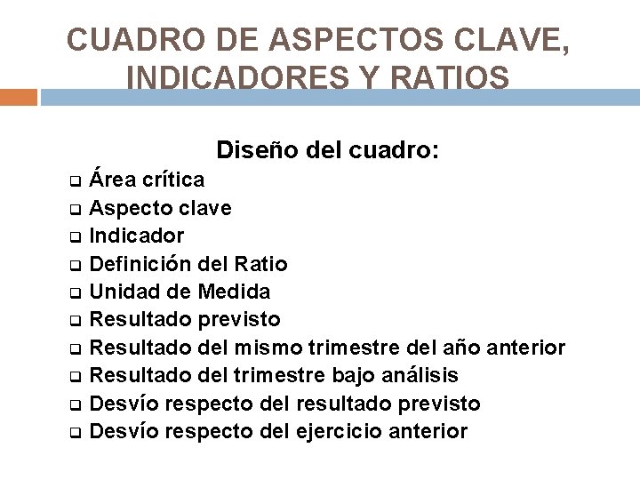 CUADRO DE ASPECTOS CLAVE, INDICADORES Y RATIOS Diseño del cuadro: Área crítica q Aspecto CUADRO DE ASPECTOS CLAVE, INDICADORES Y RATIOS Diseño del cuadro: Área crítica q Aspecto