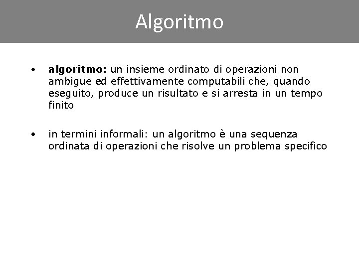Click to edit Algoritmo Master title style • algoritmo: un insieme ordinato di operazioni