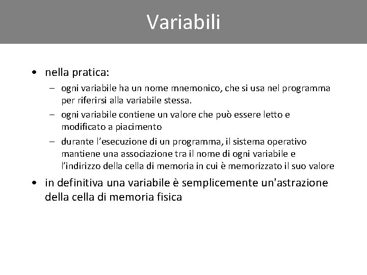 Click to edit. Variabili Master title style • nella pratica: – ogni variabile ha