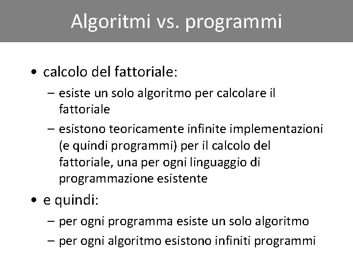 Click Algoritmi to edit Master vs. programmi title style • calcolo del fattoriale: –