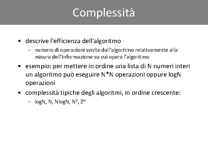 Click to edit Complessità Master title style • descrive l'efficienza dell'algoritmo – numero di