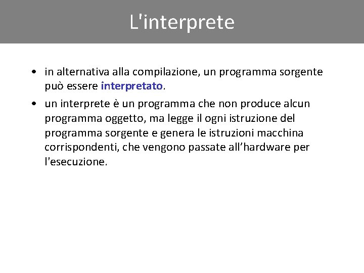 Click to edit L'interprete Master title style • in alternativa alla compilazione, un programma