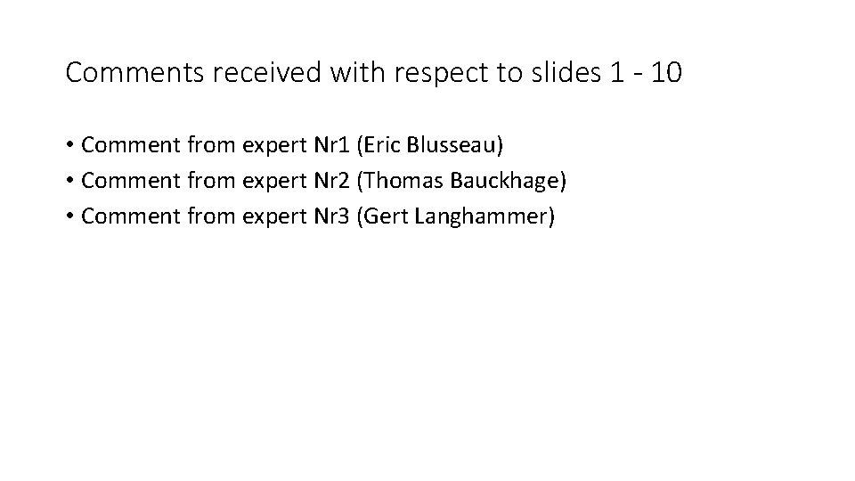 Comments received with respect to slides 1 - 10 • Comment from expert Nr