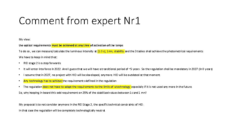 Comment from expert Nr 1 My view: the optical requirements must be achieved at