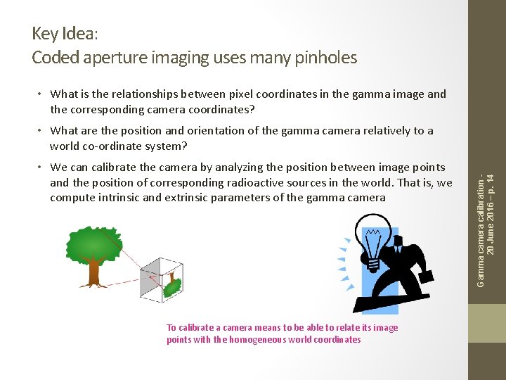 Key Idea: Coded aperture imaging uses many pinholes • What is the relationships between Key Idea: Coded aperture imaging uses many pinholes • What is the relationships between