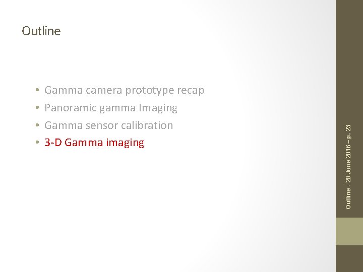 • • Gamma camera prototype recap Panoramic gamma Imaging Gamma sensor calibration 3 • • Gamma camera prototype recap Panoramic gamma Imaging Gamma sensor calibration 3