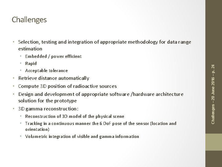 Challenges • Embedded / power efficient • Rapid • Acceptable tolerance • Retrieve distance Challenges • Embedded / power efficient • Rapid • Acceptable tolerance • Retrieve distance