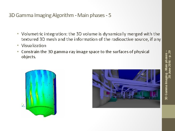 • Volumetric integration: the 3 D volume is dynamically merged with the textured • Volumetric integration: the 3 D volume is dynamically merged with the textured