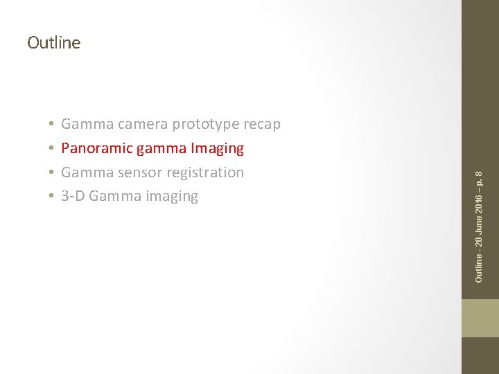• • Gamma camera prototype recap Panoramic gamma Imaging Gamma sensor registration 3 • • Gamma camera prototype recap Panoramic gamma Imaging Gamma sensor registration 3