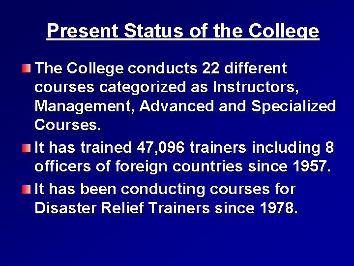 Present Status of the College The College conducts 22 different courses categorized as Instructors,