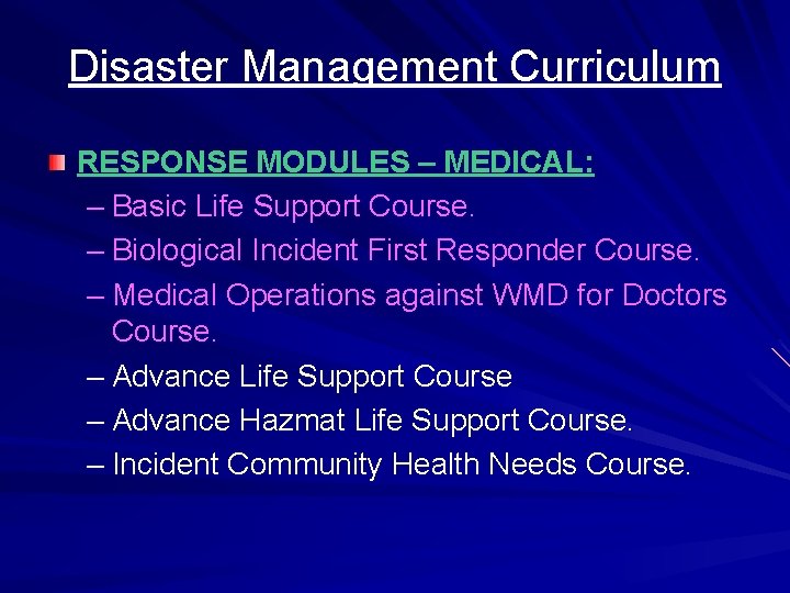 Disaster Management Curriculum RESPONSE MODULES – MEDICAL: – Basic Life Support Course. – Biological