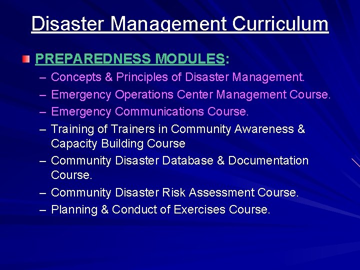 Disaster Management Curriculum PREPAREDNESS MODULES: – – – – Concepts & Principles of Disaster
