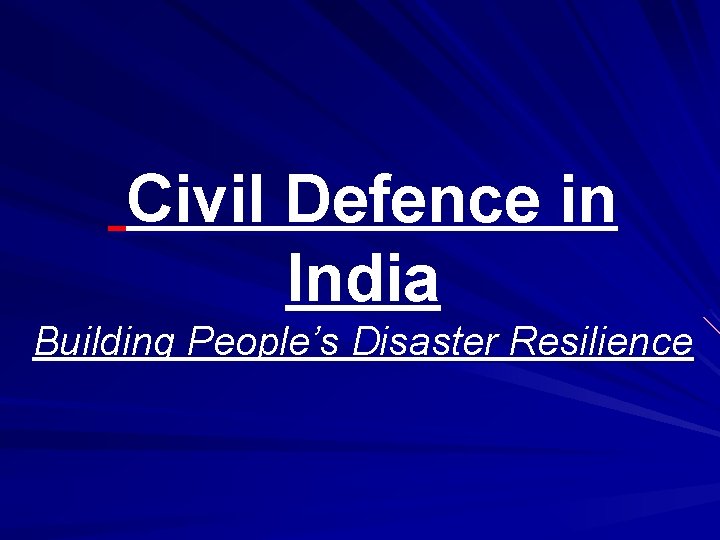 Civil Defence in India Building People’s Disaster Resilience 