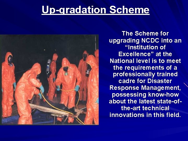 Up-gradation Scheme The Scheme for upgrading NCDC into an “Institution of Excellence” at the