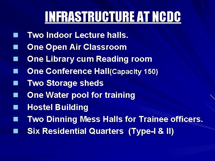 INFRASTRUCTURE AT NCDC n n n n n Two Indoor Lecture halls. One Open