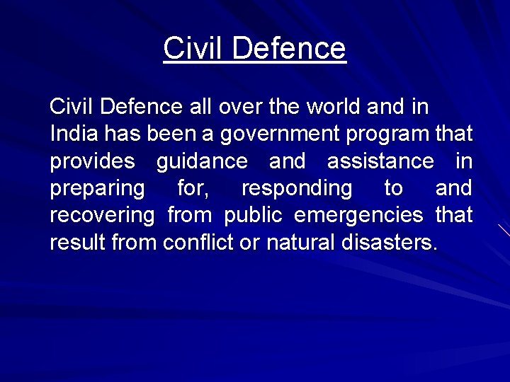 Civil Defence all over the world and in India has been a government program