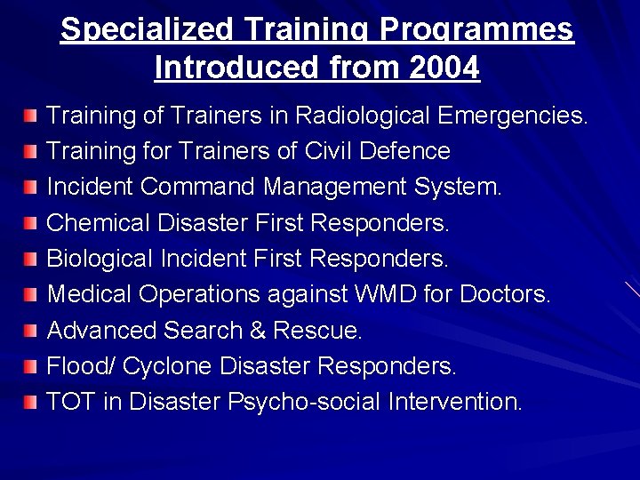 Specialized Training Programmes Introduced from 2004 Training of Trainers in Radiological Emergencies. Training for