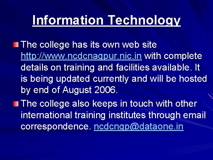 Information Technology The college has its own web site http: //www. ncdcnagpur. nic. in