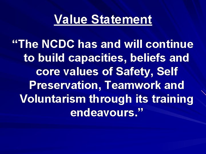 Value Statement “The NCDC has and will continue to build capacities, beliefs and core