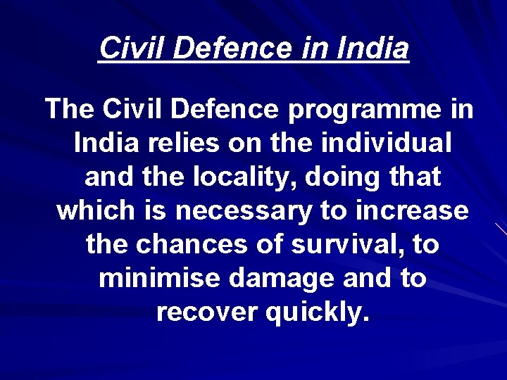 Civil Defence in India The Civil Defence programme in India relies on the individual