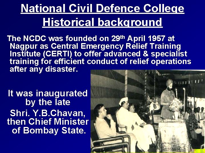 National Civil Defence College Historical background The NCDC was founded on 29 th April