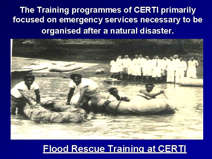 The Training programmes of CERTI primarily focused on emergency services necessary to be organised