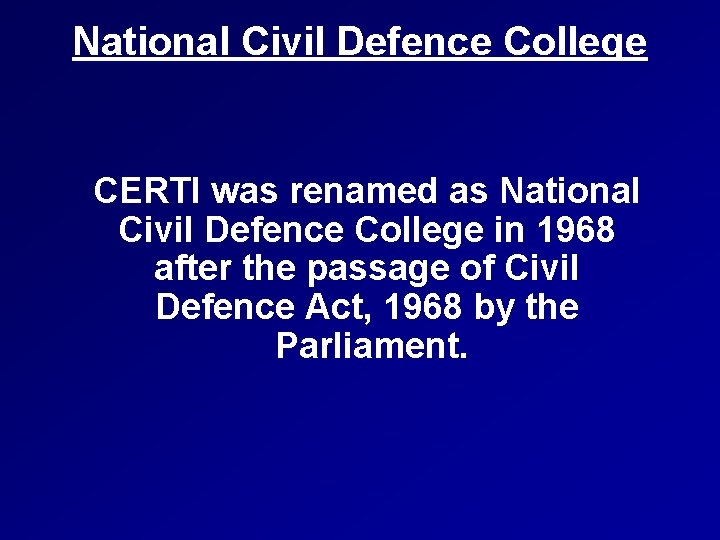 National Civil Defence College CERTI was renamed as National Civil Defence College in 1968